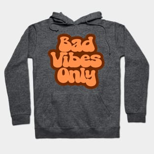 Bad Vibes Only Hoodie